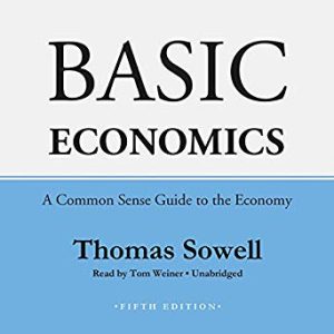 Basic Economics A Common Sense Guide to the Economy